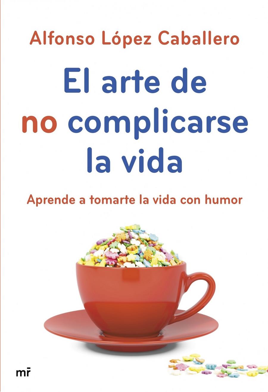 ARTE DE NO COMPLICARSE LA VIDA, EL | 9788427040069 | LOPEZ, ALFONSO | Llibreria Drac - Librería de Olot | Comprar libros en catalán y castellano online