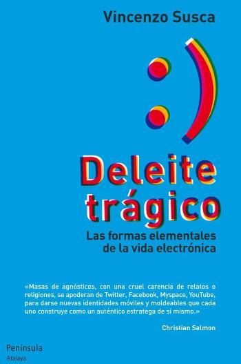 DELEITE TRAGICO. LAS FORMAS ELEMENTALES DE LA VIDA ELECTRONICA | 9788499421582 | SUSCA, VINCENZO | Llibreria Drac - Llibreria d'Olot | Comprar llibres en català i castellà online