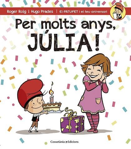 PER MOLTS ANYS JÚLIA! | 9788490344408 | ROIG, ROGER; PRADES, HUGO | Llibreria Drac - Llibreria d'Olot | Comprar llibres en català i castellà online