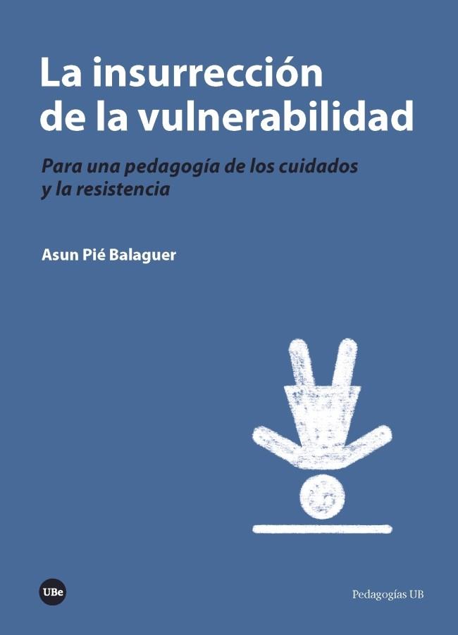 INSURRECCIÓN DE LA VULNERABILIDAD, LA | 9788491681724 | PIÉ BALAGUER, ASUN | Llibreria Drac - Llibreria d'Olot | Comprar llibres en català i castellà online