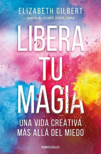 LIBERA TU MAGIA | 9788466367141 | GILBERT, ELIZABETH | Llibreria Drac - Llibreria d'Olot | Comprar llibres en català i castellà online