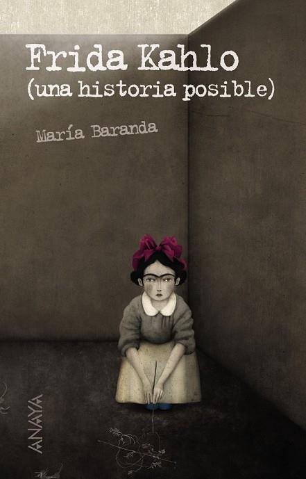 FRIDA KAHLO (UNA HISTORIA POSIBLE) | 9788466793100 | BARANDA, MARIA | Llibreria Drac - Librería de Olot | Comprar libros en catalán y castellano online