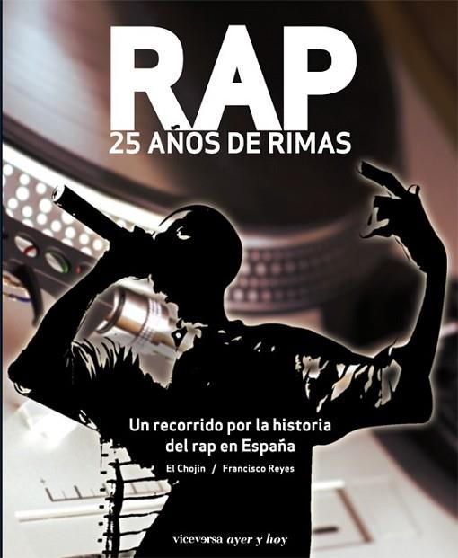 RAP 25 AÑOS DE RIMAS | 9788492819287 | EL CHOJIN-REYES FRANCISCO | Llibreria Drac - Librería de Olot | Comprar libros en catalán y castellano online