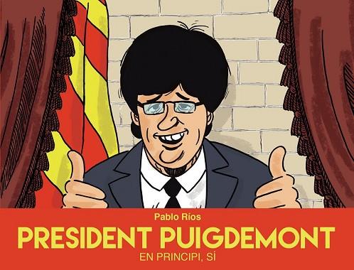 PRESIDENT PUIGDEMONT | 9788494718489 | RÍOS, PABLO | Llibreria Drac - Llibreria d'Olot | Comprar llibres en català i castellà online