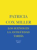 SUEÑOS EN LA ANTIGUEDAD TARDIA, LOS | 9788478446384 | COX MILLER, PATRICIA | Llibreria Drac - Librería de Olot | Comprar libros en catalán y castellano online