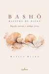 BASHO. MAESTRO DE HAIKU | 9788412821611 | BASHO, MATSUO | Llibreria Drac - Llibreria d'Olot | Comprar llibres en català i castellà online