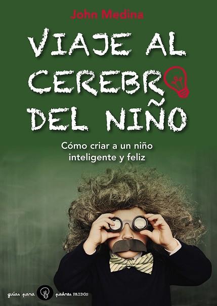 VIAJE AL CEREBRO DEL NIÑO | 9788449328800 | MEDINA, JOHN | Llibreria Drac - Librería de Olot | Comprar libros en catalán y castellano online