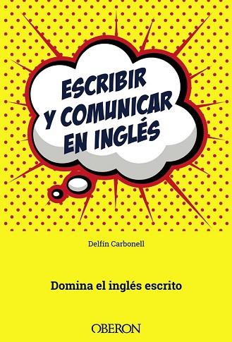 ESCRIBIR Y COMUNICAR EN INGLÉS | 9788441538658 | CARBONELL, DELFÍN | Llibreria Drac - Llibreria d'Olot | Comprar llibres en català i castellà online