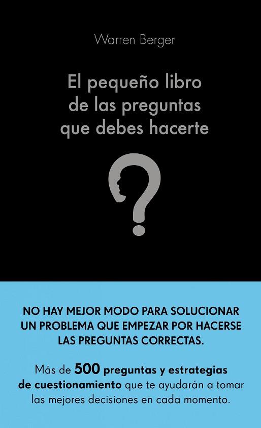 PEQUEÑO LIBRO DE LAS PREGUNTAS QUE DEBES HACERTE, EL | 9788413440774 | BERGER, WARREN | Llibreria Drac - Llibreria d'Olot | Comprar llibres en català i castellà online