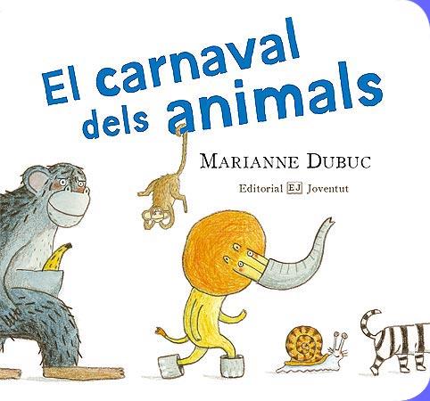 CARNAVAL DELS ANIMALS, EL | 9788426138255 | DUBUC, MARIANNE | Llibreria Drac - Librería de Olot | Comprar libros en catalán y castellano online