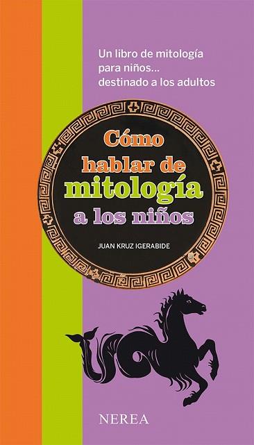 CÓMO HABLAR DE MITOLOGÍA A LOS NIÑOS | 9788416254101 | IGERABIDE, JUAN KRUZ | Llibreria Drac - Llibreria d'Olot | Comprar llibres en català i castellà online