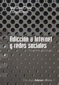 ADICCIÓN A INTERNET Y REDES SOCIALES | 9788420669625 | CHÓLIZ, MARIANO/MARCO, CLARA | Llibreria Drac - Llibreria d'Olot | Comprar llibres en català i castellà online