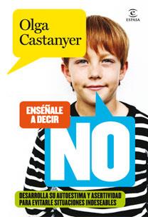 ENSEÑALE A DECIR NO | 9788467031232 | CASTANYER, OLGA | Llibreria Drac - Llibreria d'Olot | Comprar llibres en català i castellà online