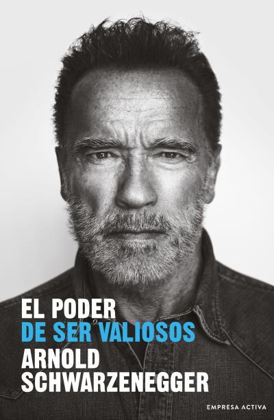 PODER DE SER VALIOSOS, EL | 9788416997848 | SCHWARZENEGGER, ARNOLD | Llibreria Drac - Llibreria d'Olot | Comprar llibres en català i castellà online