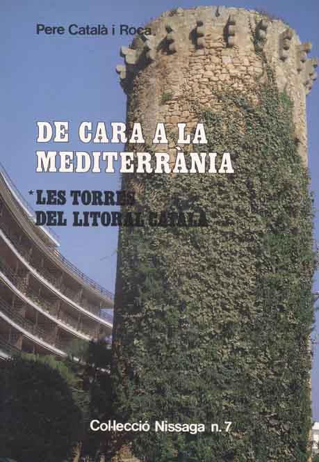 DE CARA A LA MEDITERRANEA.LES TORRES DEL LITORAL | 9788423202515 | CATALA I ROCA, PERE | Llibreria Drac - Librería de Olot | Comprar libros en catalán y castellano online