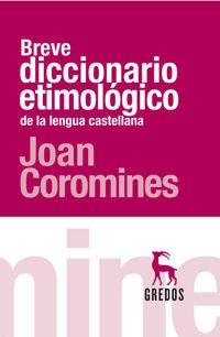 BREVE DICCIONARIO ETIMOLOGICO DE LA LENGUA CASTELLANA | 9788424903749 | COROMINES, JOAN | Llibreria Drac - Librería de Olot | Comprar libros en catalán y castellano online