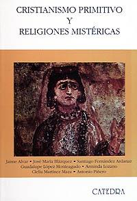 CRISTIANISMO PRIMITIVO Y RELIGIONES MISTÉRICAS | 9788437624150 | ALVAR, JAIME/FERNÁNDEZ ARDANAZ, SANTIAGO/LOZANO, A | Llibreria Drac - Llibreria d'Olot | Comprar llibres en català i castellà online