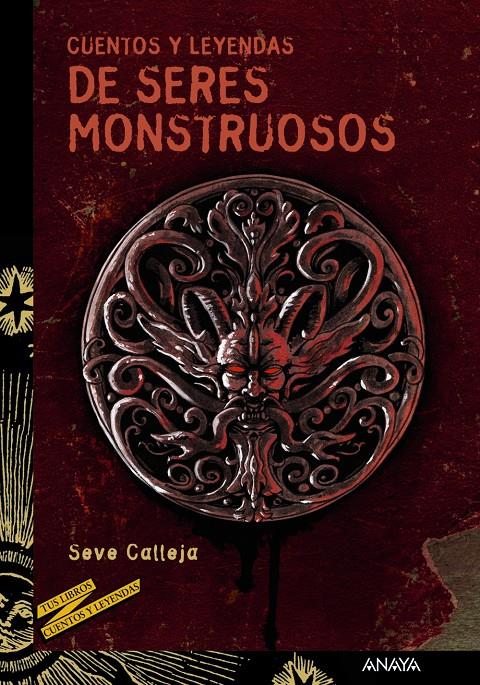 CUENTOS Y LEYENDAS DE SERES MONSTRUOSOS | 9788467840582 | CALLEJA, SEVE | Llibreria Drac - Librería de Olot | Comprar libros en catalán y castellano online