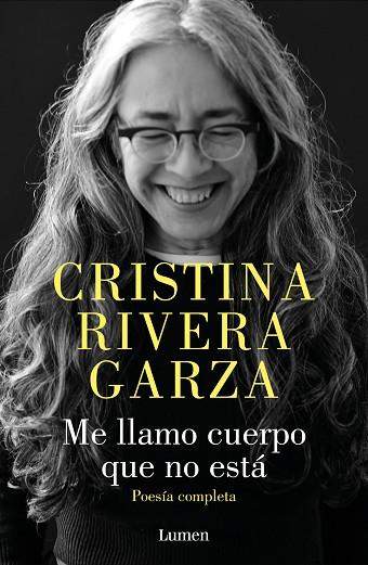 ME LLAMO CUERPO QUE NO ESTÁ. POESÍA COMPLETA | 9788426426932 | RIVERA, CRISTINA | Llibreria Drac - Llibreria d'Olot | Comprar llibres en català i castellà online