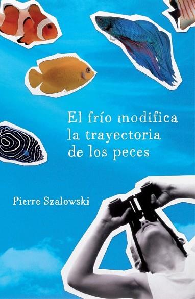 FRIO MODIFICA LA TRAYECTORIA DE LOS PECES, EL | 9788425343186 | SZALOWSKI, PIERRE | Llibreria Drac - Llibreria d'Olot | Comprar llibres en català i castellà online