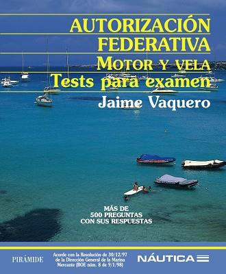 AUTORIZACION FEDERATIVA MOTOR Y VELA  TESTS PARA EXAMEN | 9788436818307 | VAQUERO, JAIME | Llibreria Drac - Librería de Olot | Comprar libros en catalán y castellano online