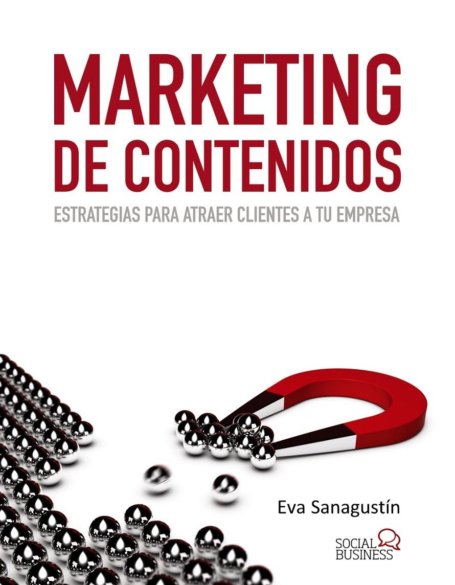 MARKETING DE CONTENIDOS | 9788441533509 | SANAGUSTIN, EVA | Llibreria Drac - Librería de Olot | Comprar libros en catalán y castellano online