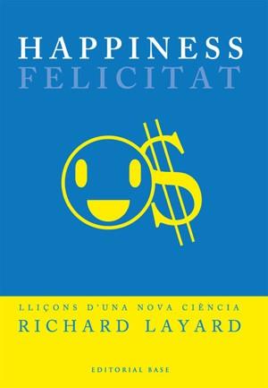 HAPPINESS FELICITAT | 9788485031573 | LAYARD, RICHARD | Llibreria Drac - Llibreria d'Olot | Comprar llibres en català i castellà online