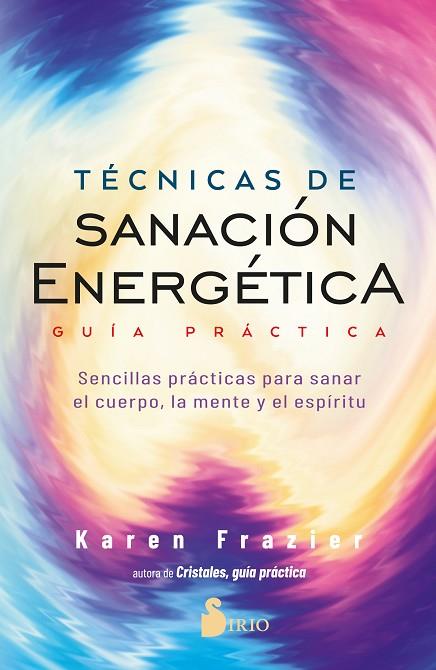 TÉCNICAS DE SANACIÓN ENERGÉTICA. GUÍA PRÁCTICA | 9788418531477 | FRAZIER, KAREN | Llibreria Drac - Llibreria d'Olot | Comprar llibres en català i castellà online