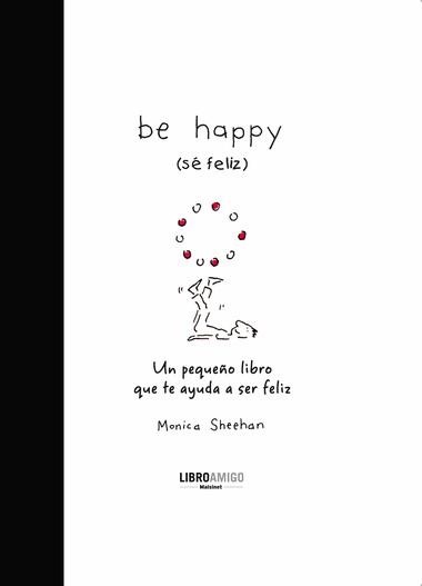 BE HAPPY (SÉ FELIZ) | 9788496708396 | SHEEHAN, MONICA | Llibreria Drac - Librería de Olot | Comprar libros en catalán y castellano online