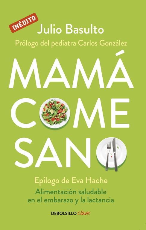 MAMÁ COME SANO | 9788490624111 | BASULTO, JULIO | Llibreria Drac - Llibreria d'Olot | Comprar llibres en català i castellà online