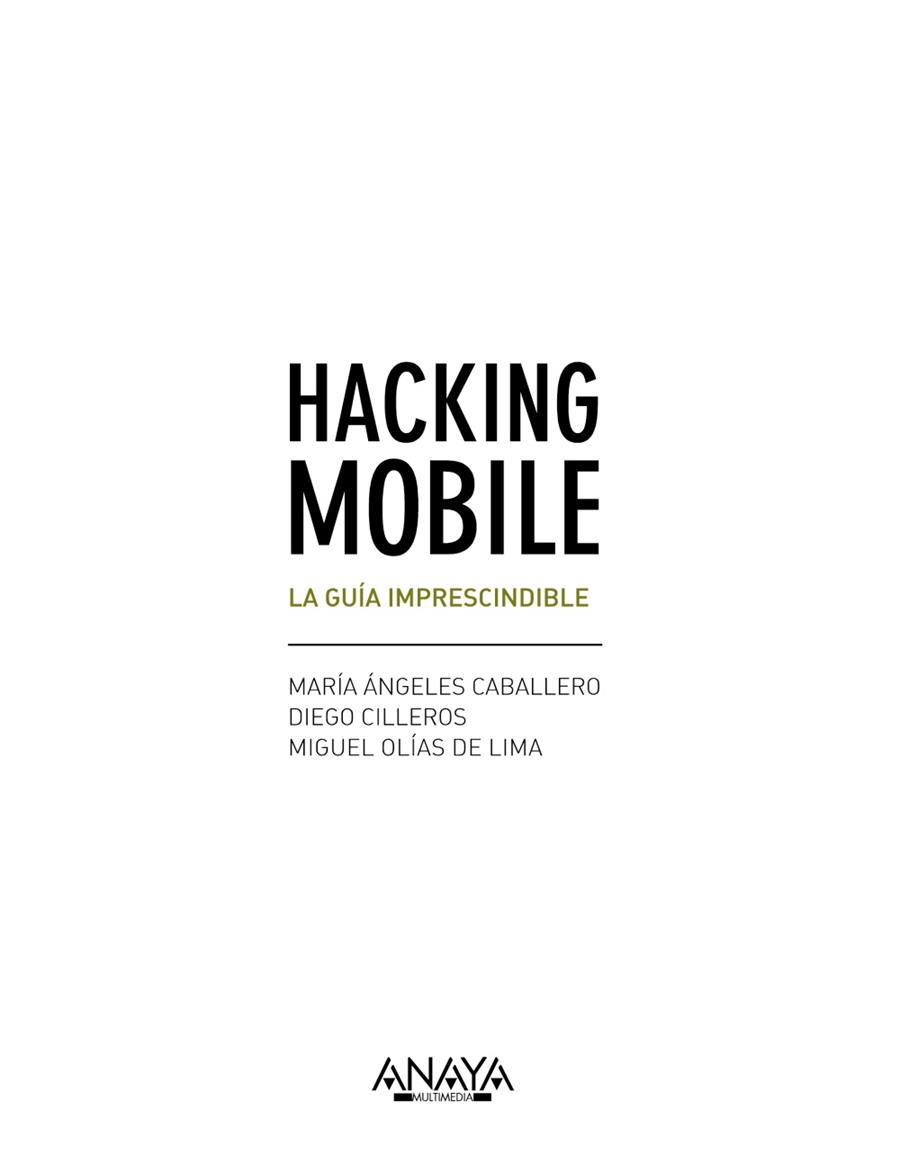 HACKING MOBILE. LA GUÍA IMPRESCINDIBLE | 9788441538245 | CABALLERO, MARÍA ÁNGELES ; CILLEROS, DIEGO ; OLÍAS DE LIMA, MIGUEL | Llibreria Drac - Llibreria d'Olot | Comprar llibres en català i castellà online