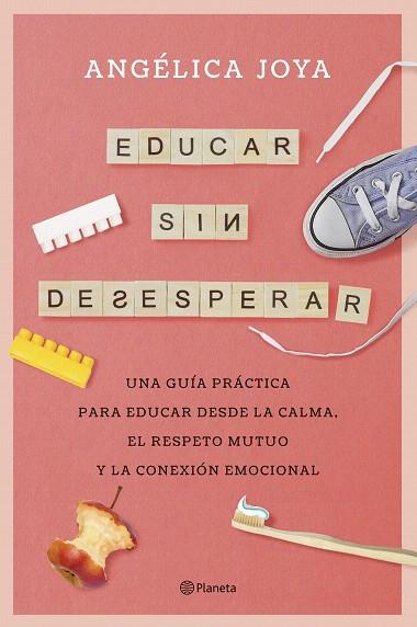 EDUCAR SIN DESESPERAR | 9788408276586 | JOYA, ANGÉLICA | Llibreria Drac - Llibreria d'Olot | Comprar llibres en català i castellà online