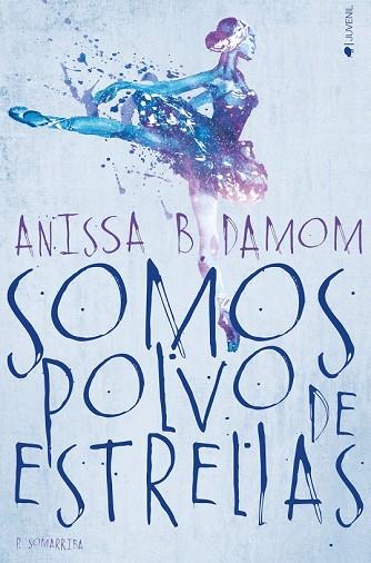 SOMOS POLVO DE ESTRELLAS | 9788417361006 | B DAMOM, ANISSA | Llibreria Drac - Librería de Olot | Comprar libros en catalán y castellano online