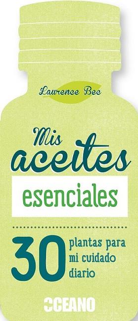 MIS ACEITES ESENCIALES | 9788475568836 | BEC, LAURENCE | Llibreria Drac - Llibreria d'Olot | Comprar llibres en català i castellà online