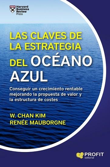 CLAVES DE LA ESTRATEGIA DEL OCÉANO AZUL, LAS | 9788416904495 | CHAN KIM, W.; MAUBORGNE, RENÉE | Llibreria Drac - Librería de Olot | Comprar libros en catalán y castellano online