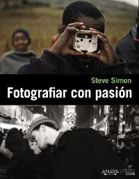 FOTOGRAFIAR CON PASIÓN | 9788441531109 | SIMON, STEVE | Llibreria Drac - Llibreria d'Olot | Comprar llibres en català i castellà online