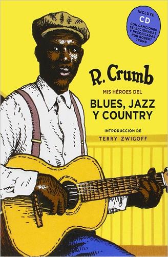 MIS HÉROES DEL BLUES, EL JAZZ Y EL COUNTRY | 9788416440818 | CRUMB, ROBERT | Llibreria Drac - Llibreria d'Olot | Comprar llibres en català i castellà online