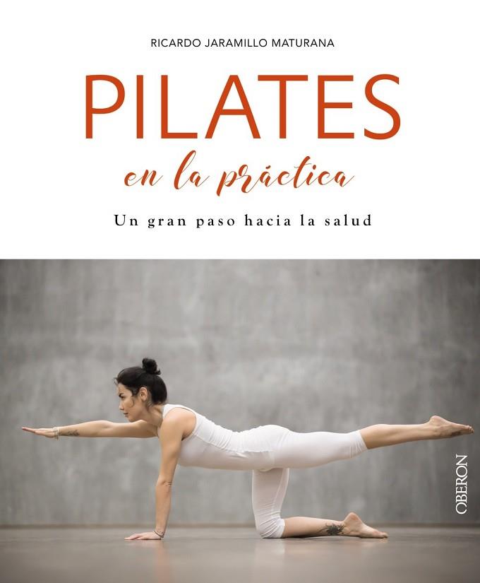 PILATES EN LA PRÁCTICA | 9788441540552 | JARAMILLO, RICARDO | Llibreria Drac - Librería de Olot | Comprar libros en catalán y castellano online