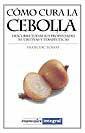 COMO CURA LA CEBOLLA | 9788479011802 | FOSSAS, FRANCESC | Llibreria Drac - Llibreria d'Olot | Comprar llibres en català i castellà online