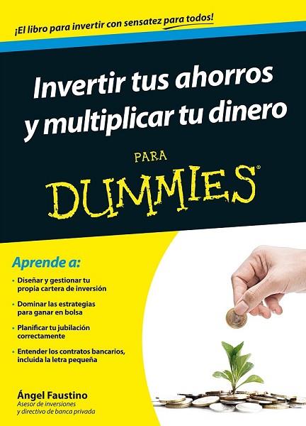 INVERTIR TUS AHORROS Y MULTIPLICAR TU DINERO PARA DUMMIES | 9788432902437 | FAUSTINO, ÁNGEL | Llibreria Drac - Llibreria d'Olot | Comprar llibres en català i castellà online