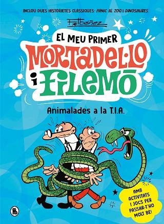 ANIMALADES A LA T.I.A. (EL MEU PRIMER MORTADEL·LO I FILEMÓ) | 9788402430069 | IBÁÑEZ, FRANCISCO | Llibreria Drac - Llibreria d'Olot | Comprar llibres en català i castellà online