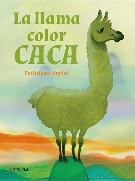 LLAMA COLOR CACA, LA | 9788419893208 | PETITSIGNE, RICHARD | Llibreria Drac - Llibreria d'Olot | Comprar llibres en català i castellà online