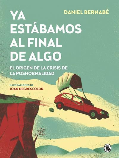 YA ESTÁBAMOS AL FINAL DE ALGO | 9788402423887 | BERNABÉ, DANIEL | Llibreria Drac - Librería de Olot | Comprar libros en catalán y castellano online