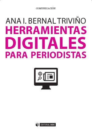 HERRAMIENTAS DIGITALES PARA PERIODISTAS | 9788490644935 | BERNAL TRIVIÑO, ANA ISABEL | Llibreria Drac - Llibreria d'Olot | Comprar llibres en català i castellà online