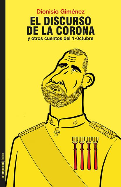 DISCURSO DE LA CORONA Y OTROS CUENTOS DEL 1-OCTUBRE | 9788479481612 | GIMÉNEZ, DIONISIO | Llibreria Drac - Llibreria d'Olot | Comprar llibres en català i castellà online