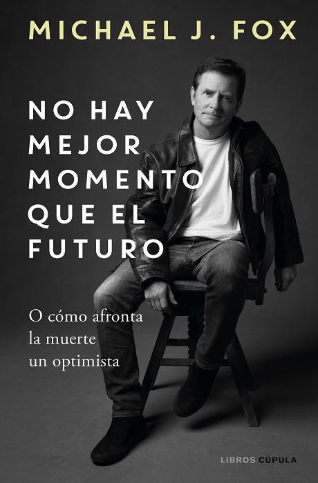 NO HAY MEJOR MOMENTO QUE EL FUTURO | 9788448029197 | FOX, MICHAEL J. | Llibreria Drac - Llibreria d'Olot | Comprar llibres en català i castellà online