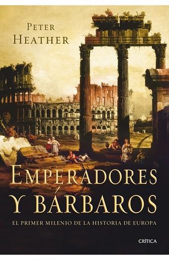 EMPERADORES Y BÁRBAROS | 9788498920925 | HEATHER, PETER | Llibreria Drac - Librería de Olot | Comprar libros en catalán y castellano online