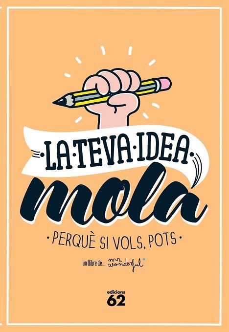 TEVA IDEA MOLA PERQUÈ SI VOLS POTS | 9788429773354 | MR. WONDERFUL | Llibreria Drac - Librería de Olot | Comprar libros en catalán y castellano online