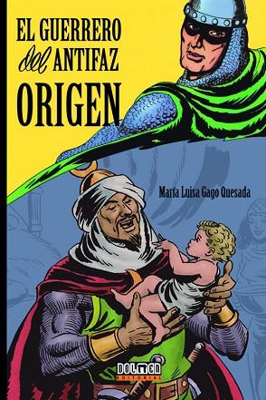 GUERRERO DEL ANTIFAZ ORIGEN | 9788419740335 | GAGO, MARÍA LUISA | Llibreria Drac - Llibreria d'Olot | Comprar llibres en català i castellà online