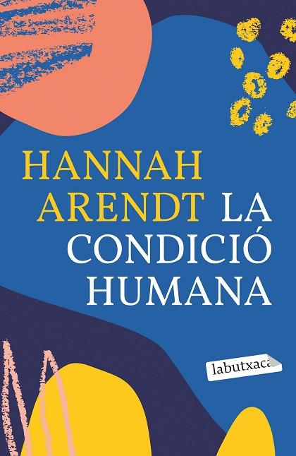 CONDICIÓ HUMANA, LA | 9788418572593 | ARENDT, HANNAH | Llibreria Drac - Librería de Olot | Comprar libros en catalán y castellano online